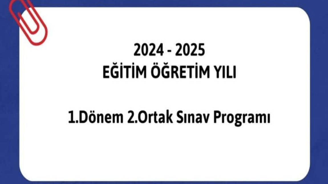 2024-2025 Eğitim Öğretim Yılı 1.Dönem 2.Ortak Sınavların Programı